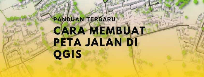 Cara Membuat Peta Jalan di QGIS